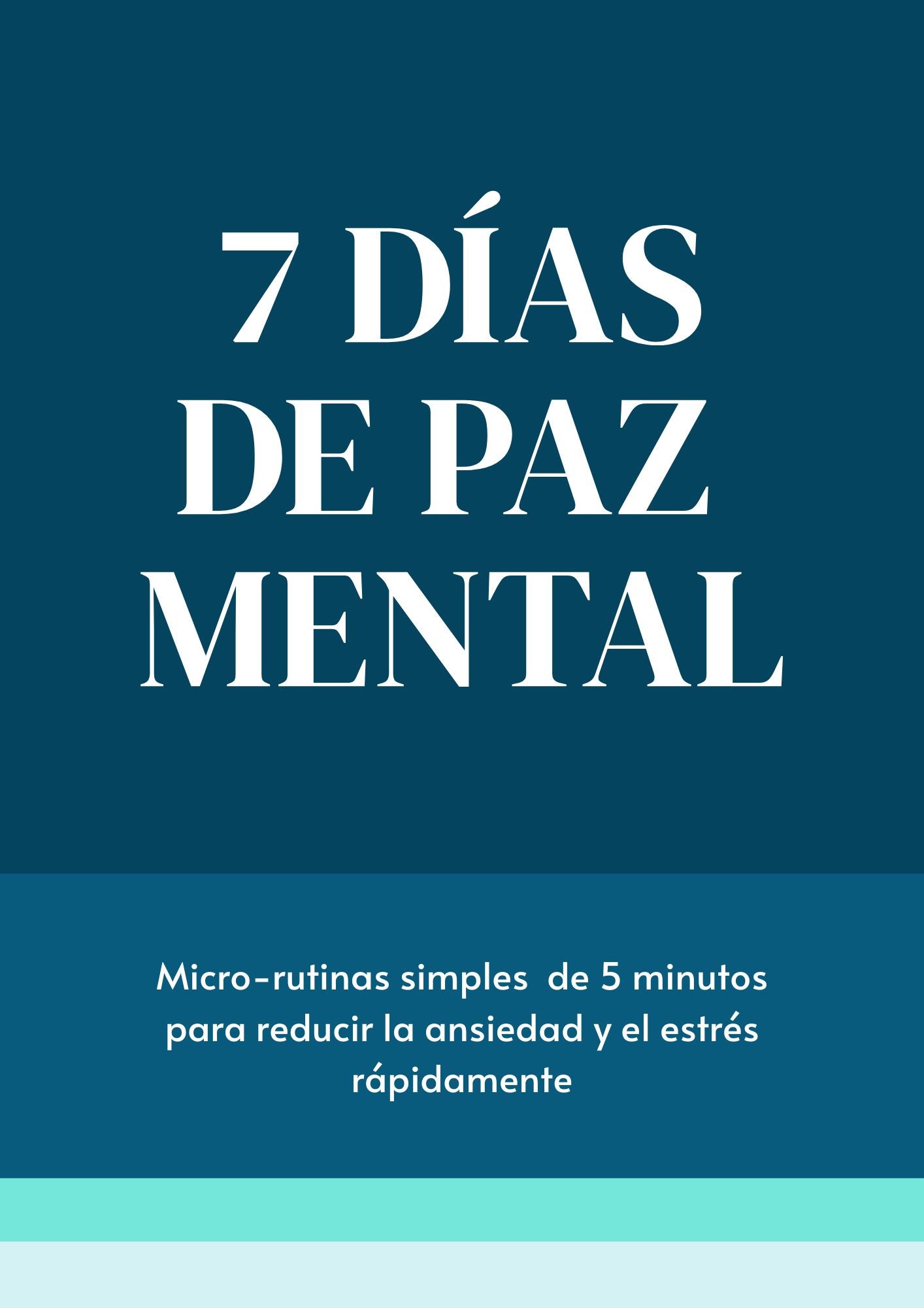 7 Días de Paz Mental – Bestseller para empezar tu camino hacia la calma